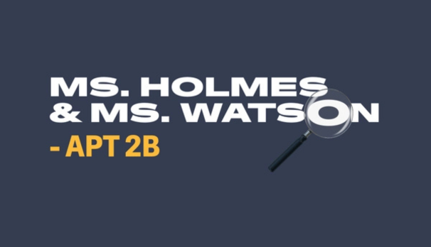 Ms. Holmes and Ms. Watson - Apt. 2B banner.