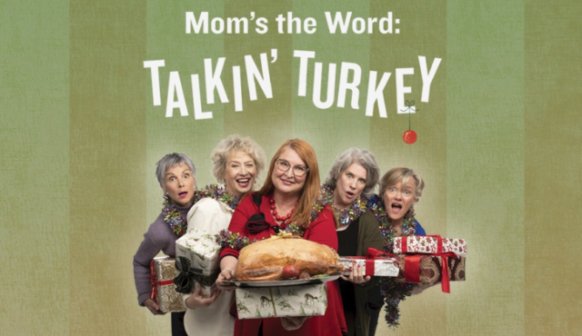 Promotional graphic for Mom’s the Word: Talkin’ Turkey, playing at the Arts Club.