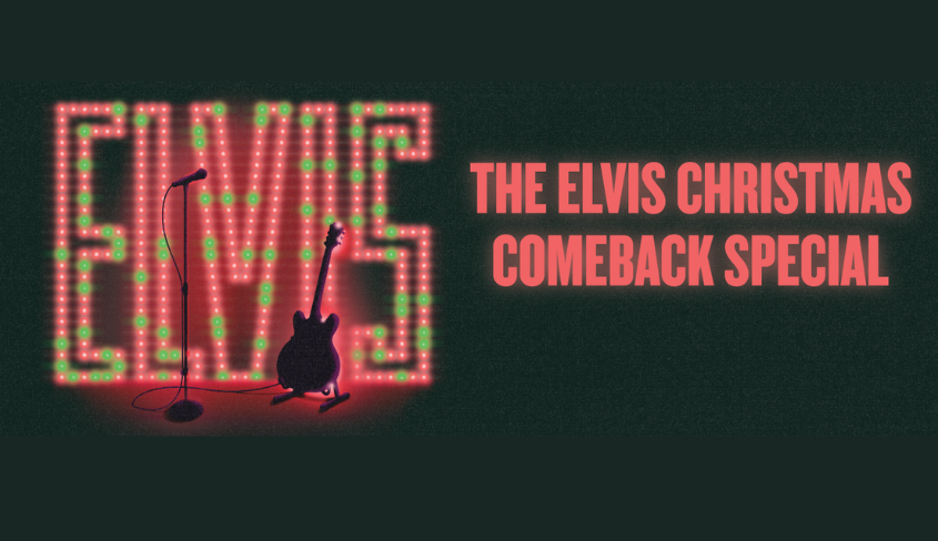 Arts Club promo banner for The Elvis Christmas Comeback Special. The word “ELVIS” appears in large red and green neon-style lettering, with an electric guitar in front. The title “The Elvis Christmas Comeback Special” rests alongside in red block lettering.
